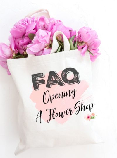 10 Frequently Asked Questions On Opening A Flower Shop!