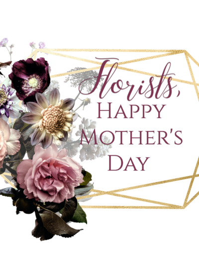 How Florists Prepare For Mother’s Day – 5 Awesome Tips!