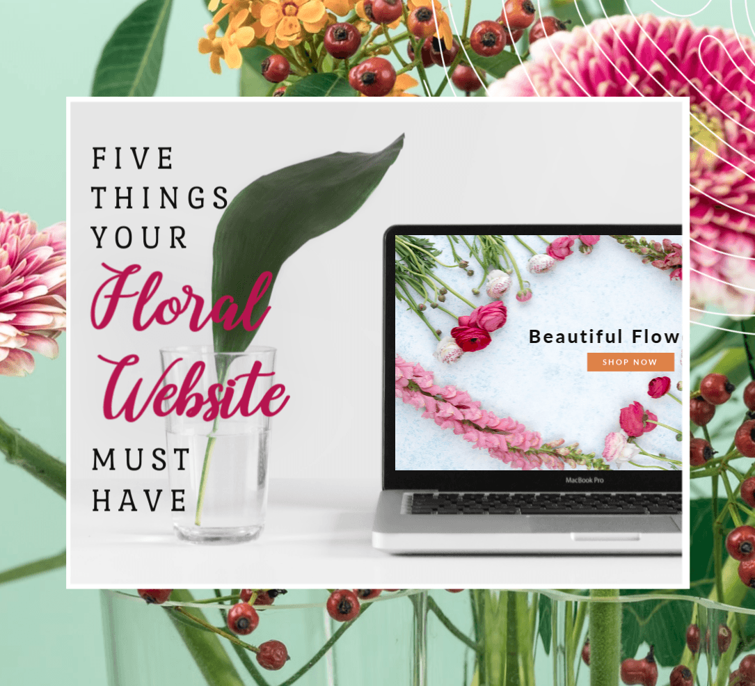 6 Things Florist Websites Must Have
