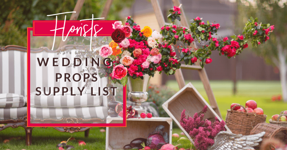 Florist Wedding Prop Supply Must Go To List